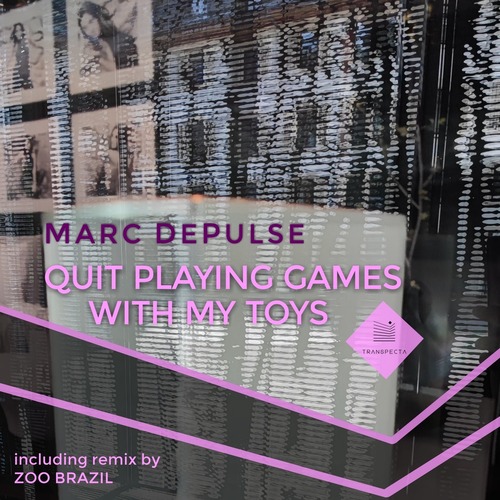 Marc DePulse – Quit Playing Games with My Toys [TRSP21461M]